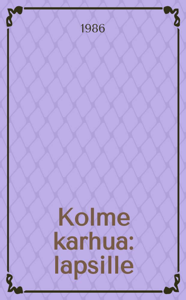 Kolme karhua : lapsille