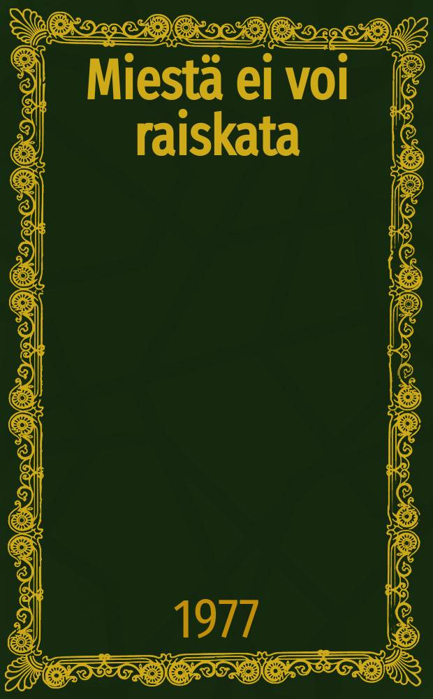 Miestä ei voi raiskata : romaani