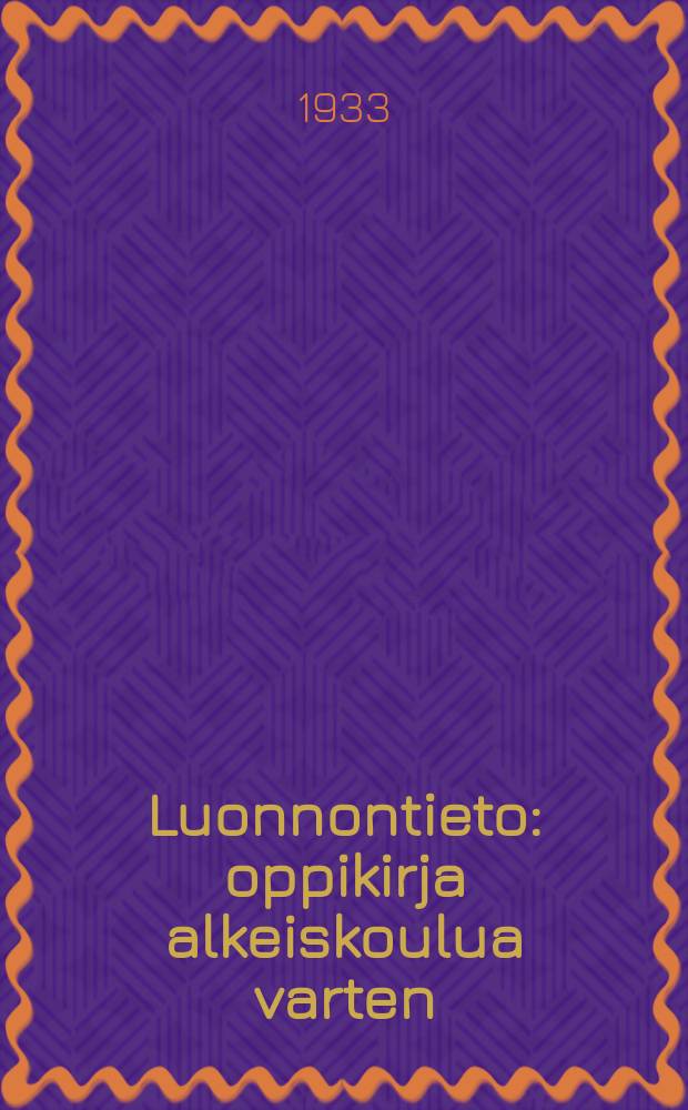 Luonnontieto : oppikirja alkeiskoulua varten : suom. : 3:s oppiv
