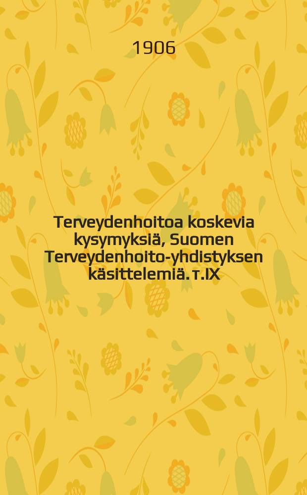 Terveydenhoitoa koskevia kysymyksiä, Suomen Terveydenhoito-yhdistyksen käsittelemiä. т.IX