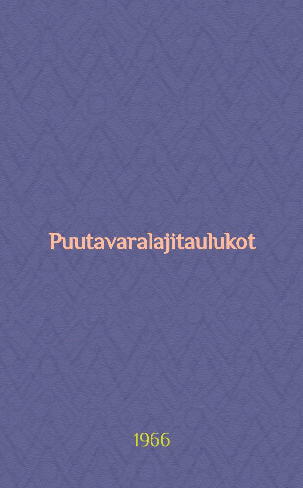 Puutavaralajitaulukot : 1 : Maan eteläpuoliskon mänty ja kuusi