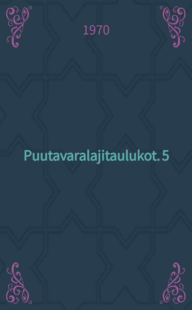 Puutavaralajitaulukot. 5 : Koivun uudet paperipuutaulukot