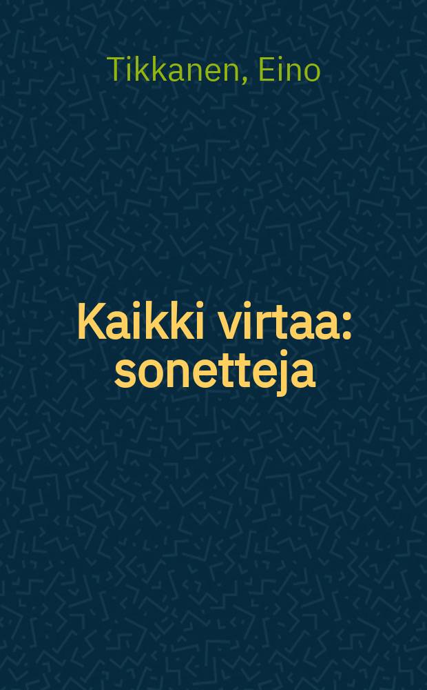 Kaikki virtaa : sonetteja = Всё течёт.Сонеты.