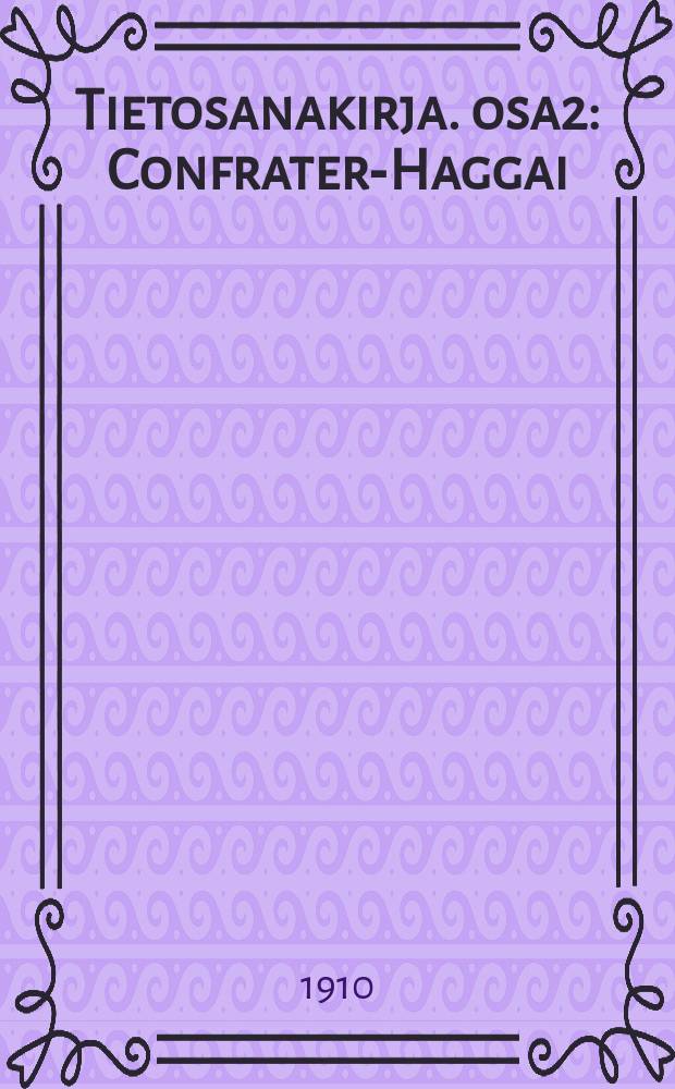 Tietosanakirja. osa2 : Confrater-Haggai