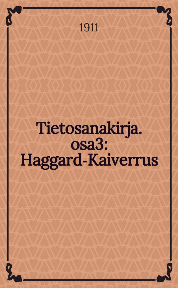 Tietosanakirja. osa3 : Haggard-Kaiverrus