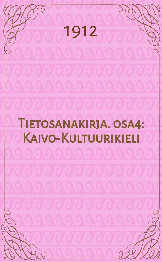 Tietosanakirja. osa4 : Kaivo-Kultuurikieli