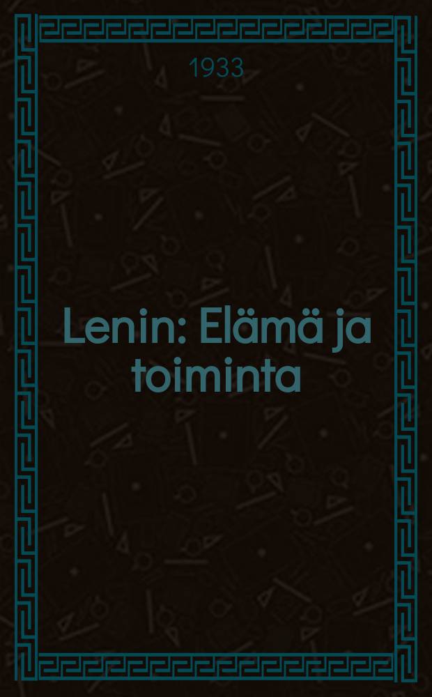 Lenin : Elämä ja toiminta