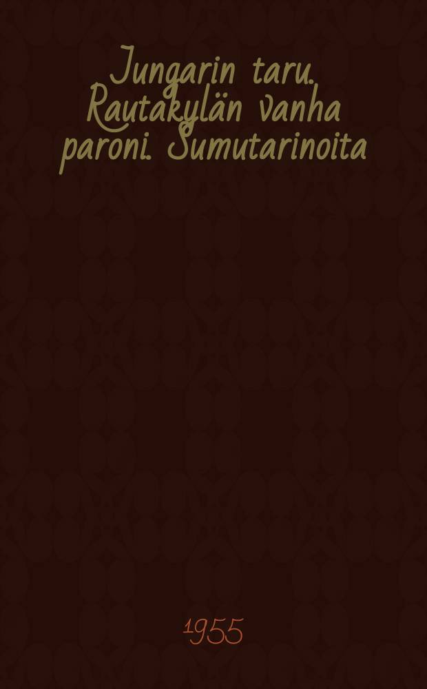 Jungarin taru. Rautakylän vanha paroni. Sumutarinoita