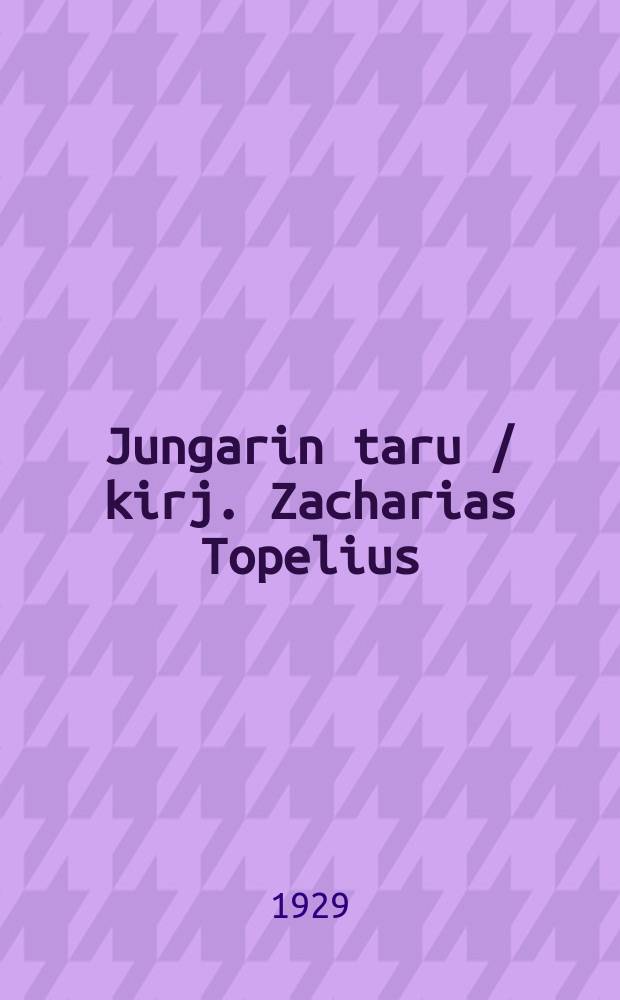 Jungarin taru / kirj. Zacharias Topelius; Rautakylän vanha paroni; Sumutarinoita = Легенда о Юнгари.Раутакульский старый барон.