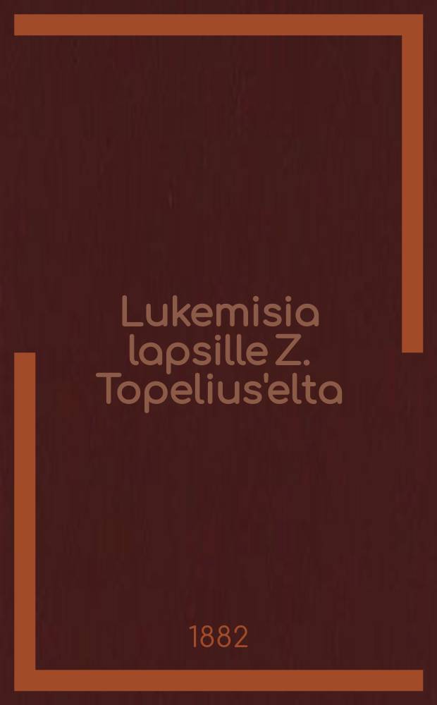 Lukemisia lapsille Z. Topelius'elta : Tekijän luwalla suomennettu 5-6. 5