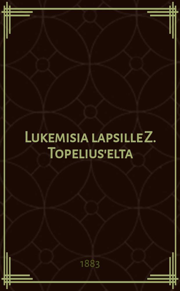 Lukemisia lapsille Z. Topelius'elta : Tekij&auml;n luwalla suomennettu 5-6. 6