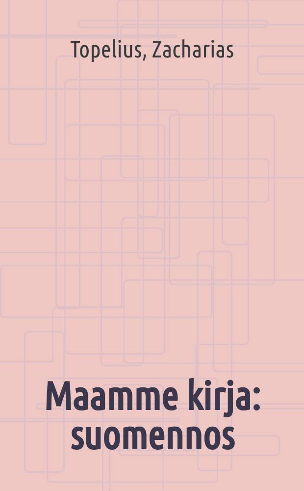 Maamme kirja : suomennos : 43 puupiirroskuvan kanssa = Книга нашей страны (Родная речь.)Хрестоматия.