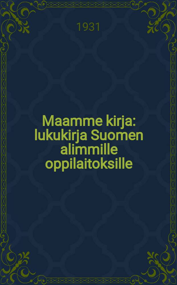 Maamme kirja : lukukirja Suomen alimmille oppilaitoksille = Книга нашей страны.