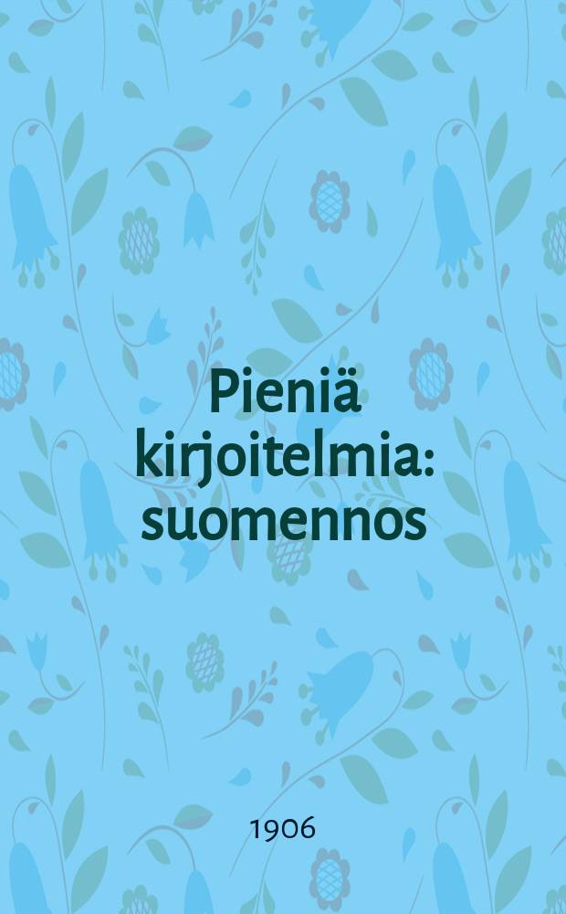 Pieniä kirjoitelmia : suomennos = Маленькие статьи и очерки.