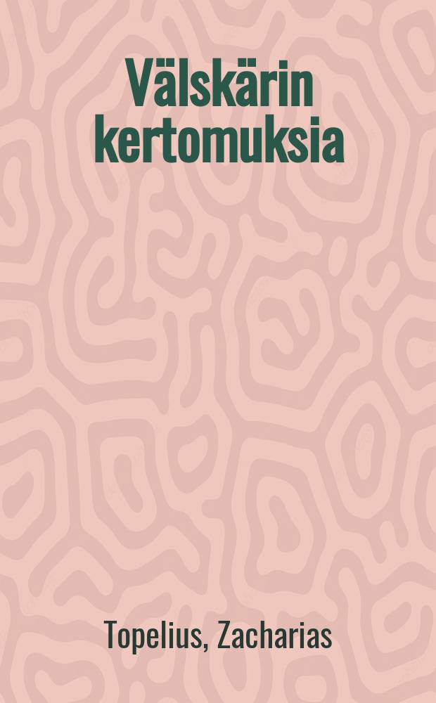 V&auml;lsk&auml;rin kertomuksia