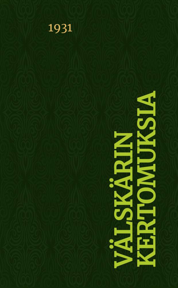 V&auml;lsk&auml;rin kertomuksia