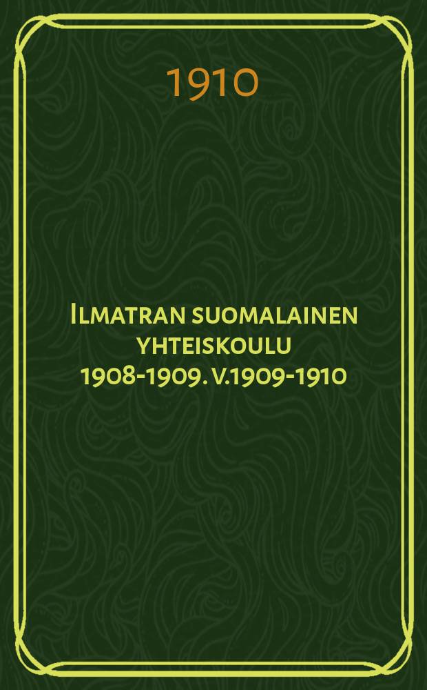 Ilmatran suomalainen yhteiskoulu 1908-1909. v.1909-1910