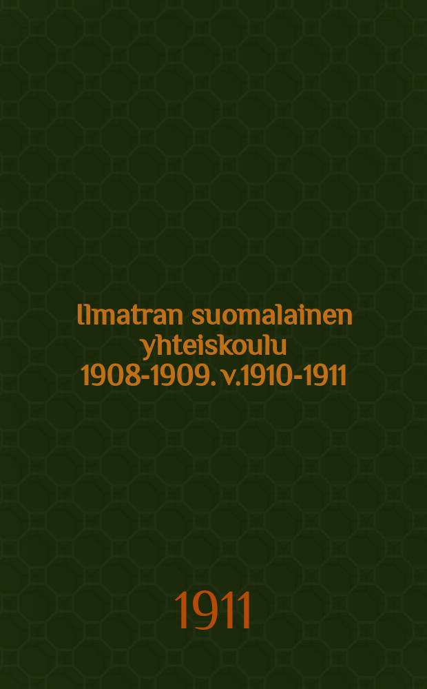 Ilmatran suomalainen yhteiskoulu 1908-1909. v.1910-1911