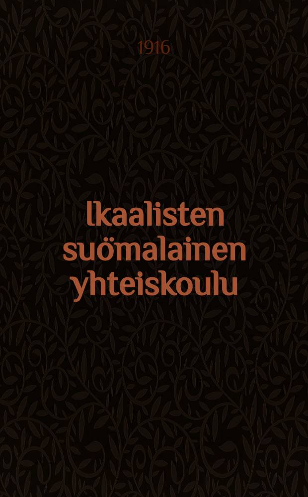 Ikaalisten suömalainen yhteiskoulu : Kertomus lukuvuodesta 1902-1903-. v.1915-1916