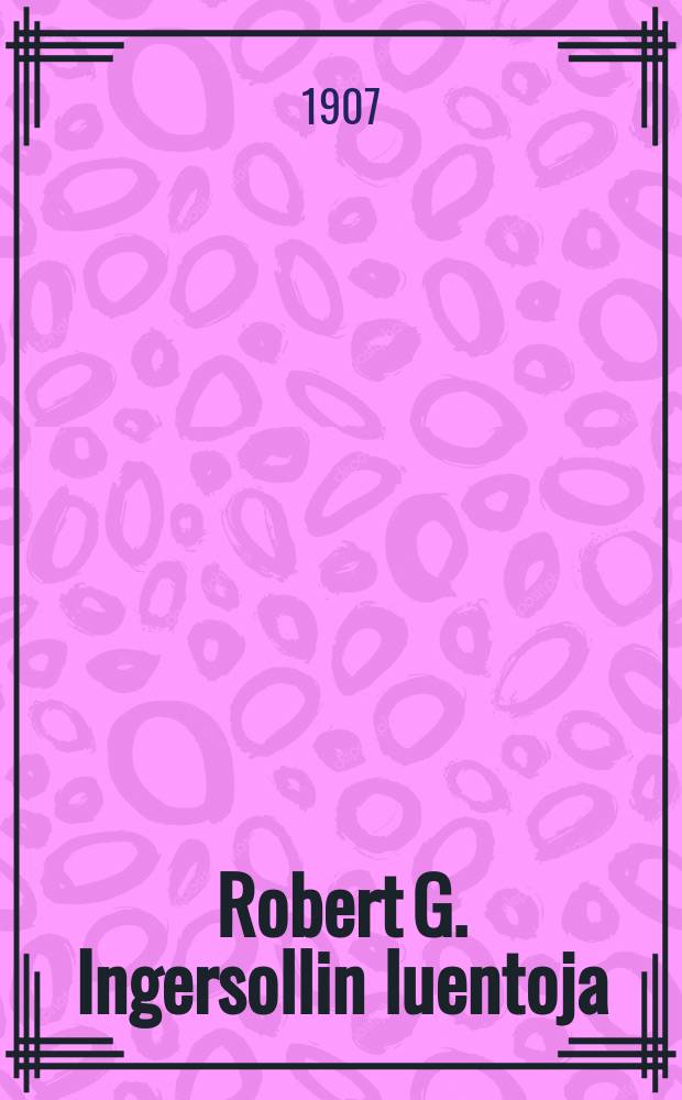 Robert G. Ingersollin luentoja = Доклады Ингерсола.