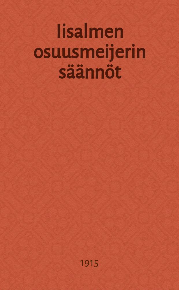 Iisalmen osuusmeijerin s&auml;&auml;nn&ouml;t = Устав кооперативного маслодельного предприятия в Иисалми.