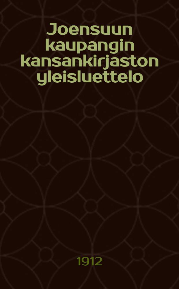 Joensuun kaupangin kansankirjaston yleisluettelo = Каталог книг народной библиотеки г. Иоенсу.