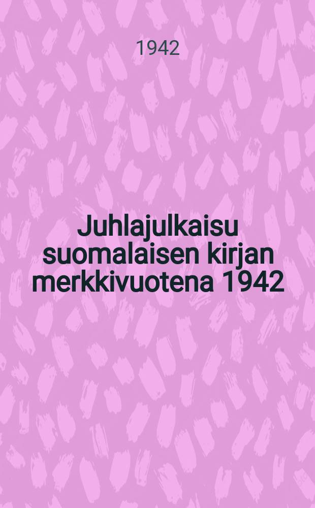 Juhlajulkaisu suomalaisen kirjan merkkivuotena 1942