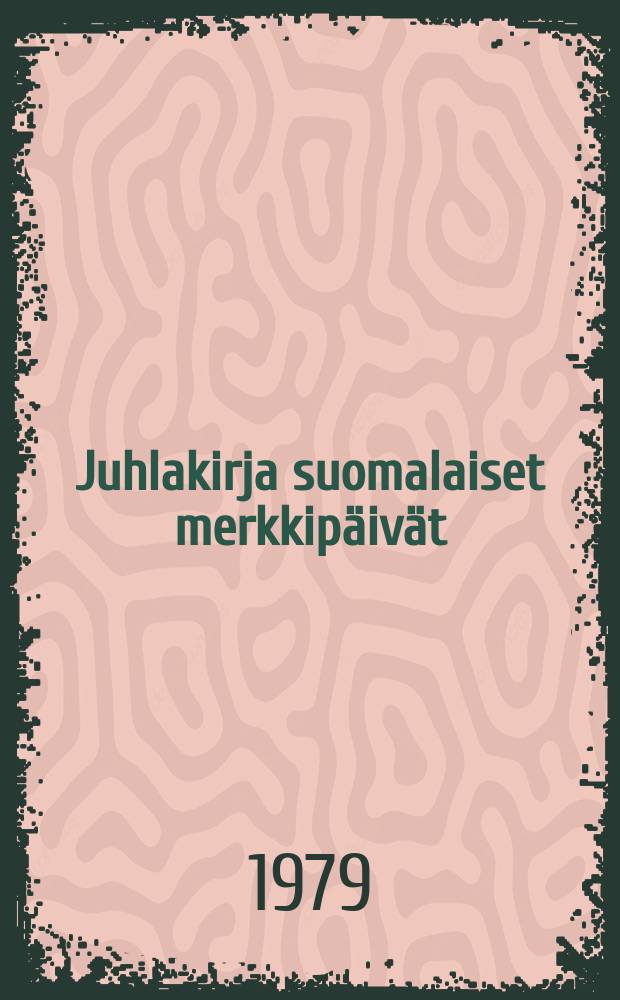 Juhlakirja suomalaiset merkkipäivät : Kokoelma