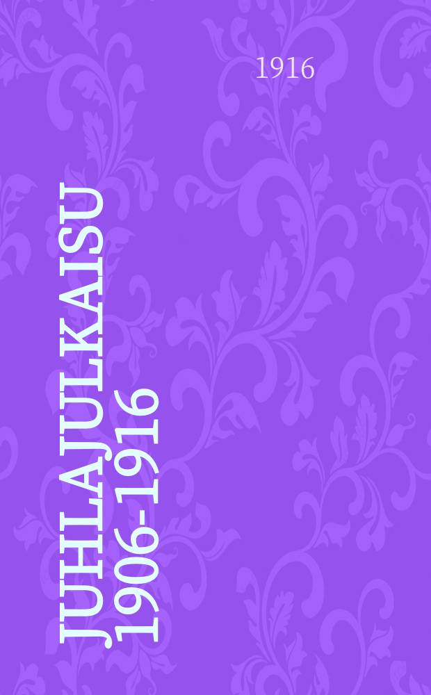 Juhlajulkaisu 1906-1916 = Юбилейный сборник о 10-летней деятельности союза рабочих бумажной промышленности Финляндии в 1906-1916 г.г.