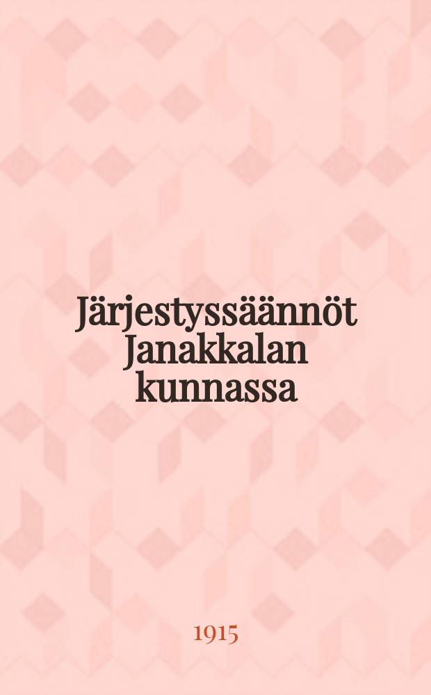Järjestyssäännöt Janakkalan kunnassa = Правила общественного порядка в общине Янаккала.