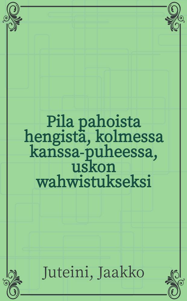 Pila pahoista hengistä, kolmessa kanssa-puheessa, uskon wahwistukseksi = Юмор о злых духах