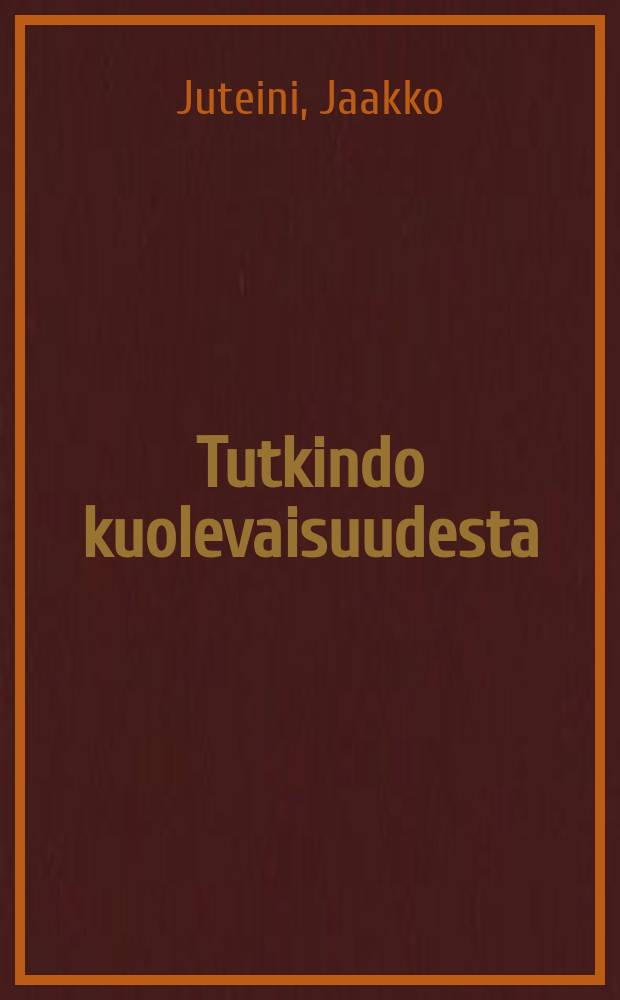Tutkindo kuolevaisuudesta = Исследование о смертности