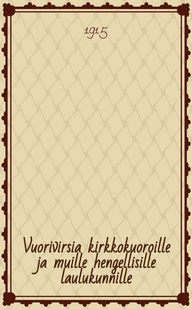 Vuorivirsia kirkkokuoroille ja muille hengellisille laulukunnille