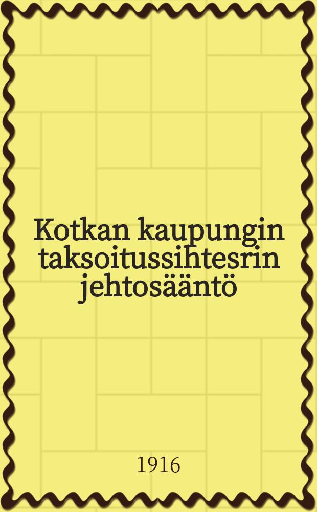 Kotkan kaupungin taksoitussihtesrin jehtosääntö = Инструкция для секретаря-раскладчика подоходного и поимущественного налога в гор.Котка