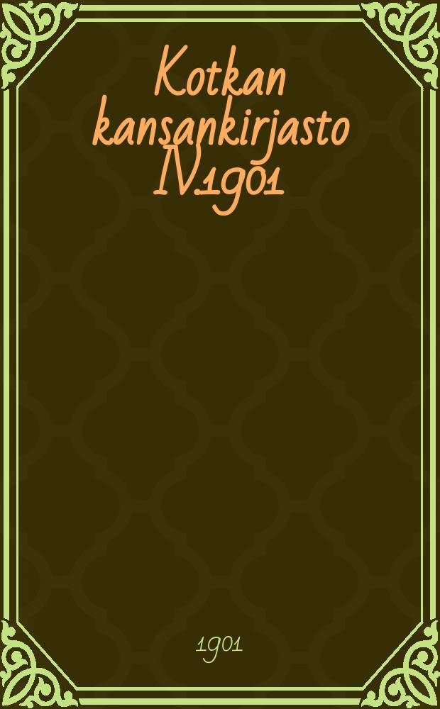 Kotkan kansankirjasto IV.1901 = Каталог книг народной библиотеки гор. Котка на 1900г.