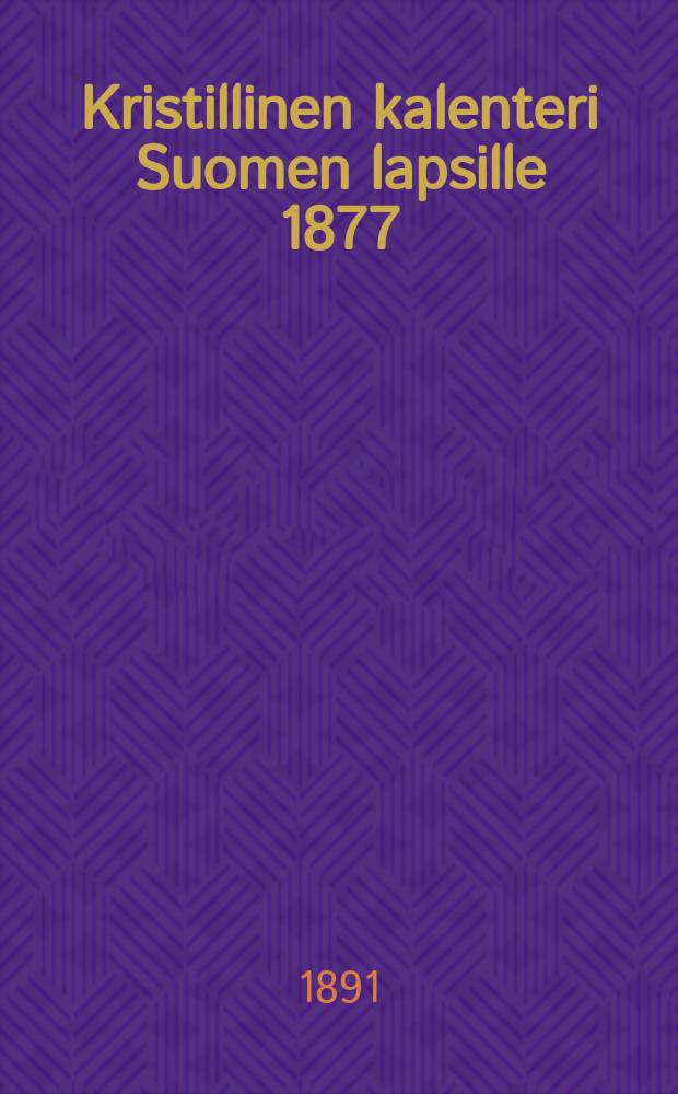 Kristillinen kalenteri Suomen lapsille 1877 : Г.14