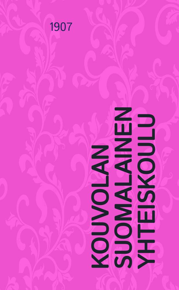 Kouvolan suomalainen yhteiskoulu : Kertomus lukuvuodesta 1903-1904-1915-16. 1906-1907
