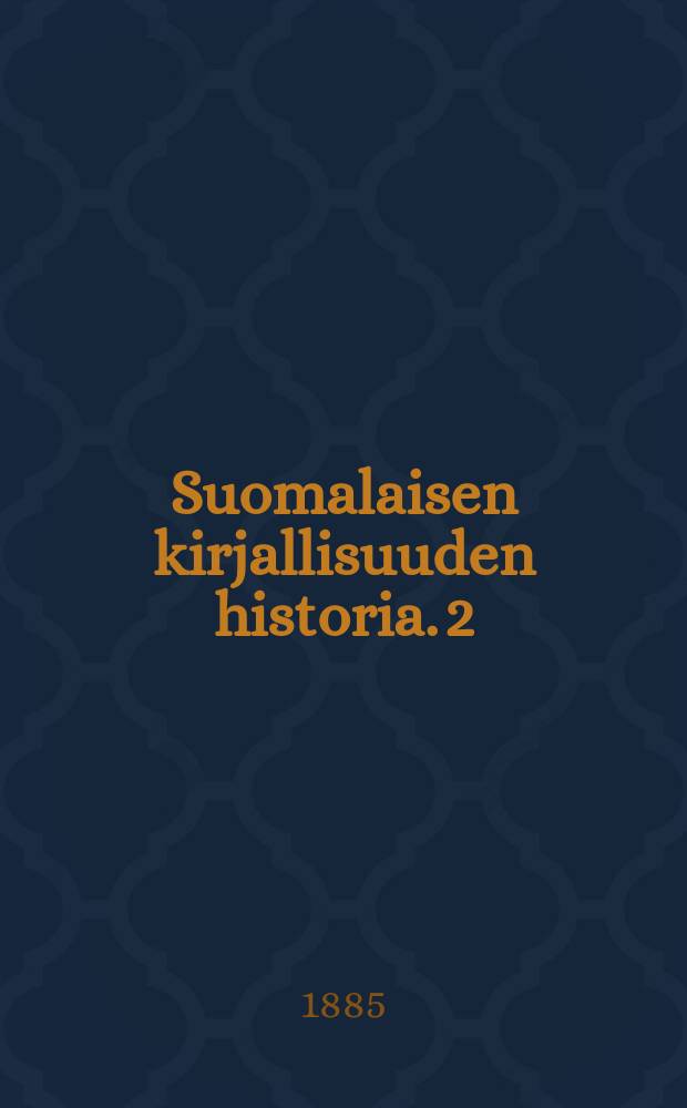 Suomalaisen kirjallisuuden historia. 2 : Kalevalan synty