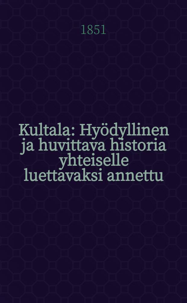 Kultala : Hyödyllinen ja huvittava historia yhteiselle luettavaksi annettu = Деревня Култала