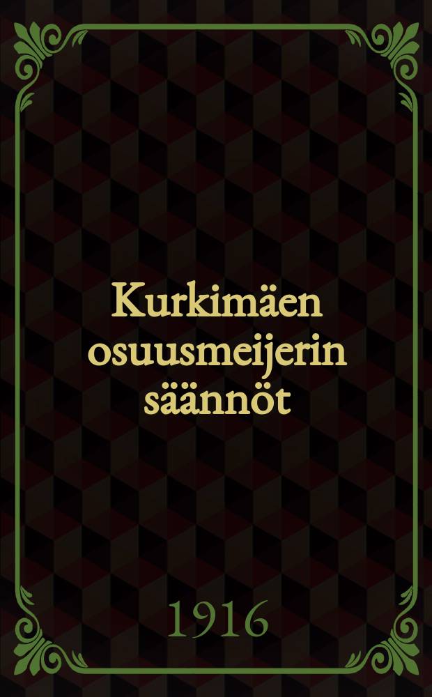 Kurkimäen osuusmeijerin säännöt = Устав кооперативной молочной фермы Куркимяки