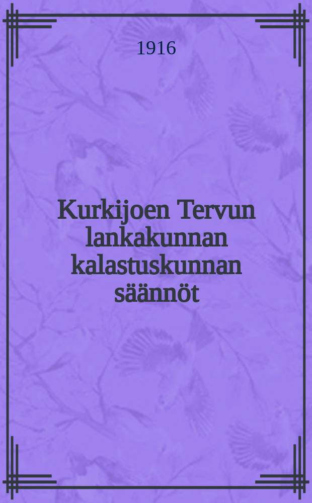 Kurkijoen Tervun lankakunnan kalastuskunnan säännöt = Устав рыболовецкой общины Курки-иоки-Терву