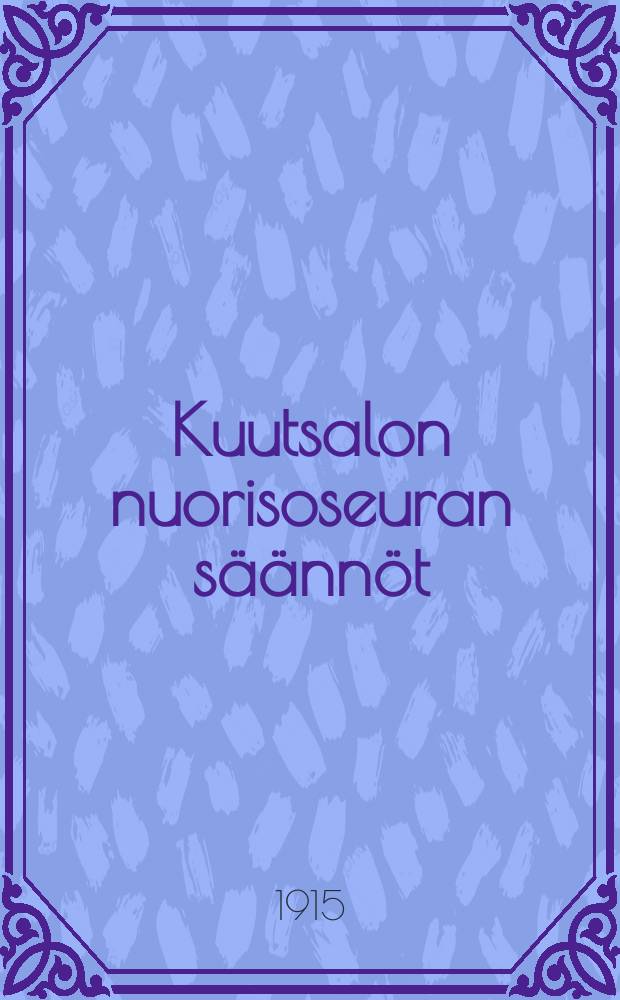 Kuutsalon nuorisoseuran säännöt = Устав общества молодежи в Куутсало