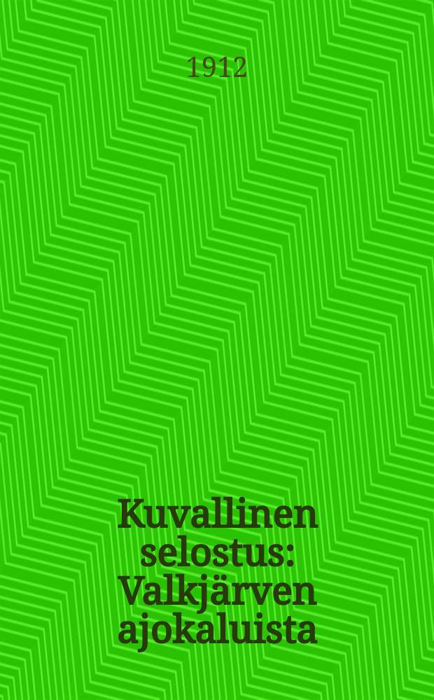 Kuvallinen selostus : Valkjärven ajokaluista = Иллюстрированный каталог повозок Валкярви