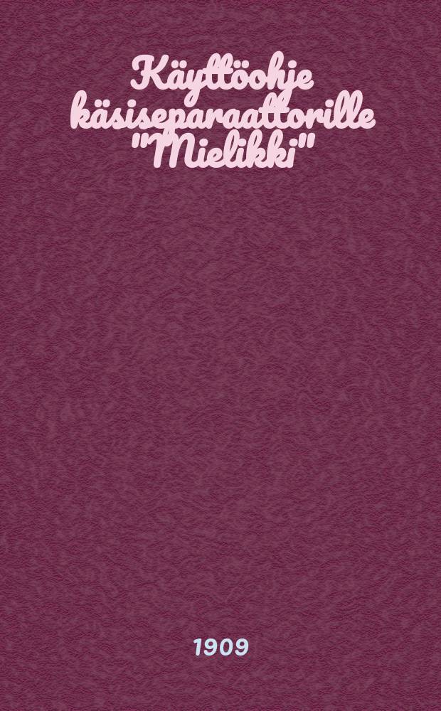 Käyttöohje käsiseparaattorille "Mielikki" = Сепаратор "Миеликки" - инструктаж