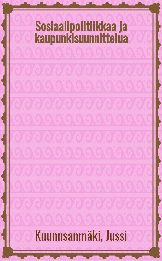Sosiaalipolitiikkaa ja kaupunkisuunnittelua