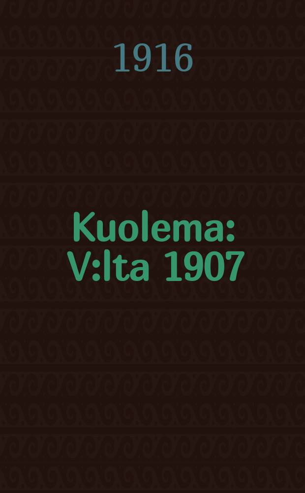 Kuolema : V:lta 1907