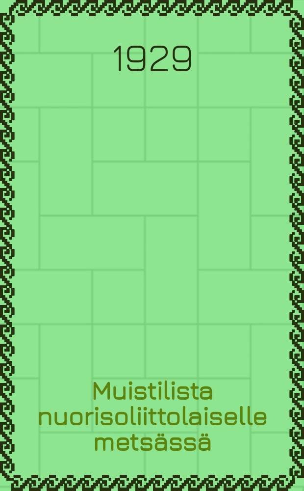 Muistilista nuorisoliittolaiselle metsässä = Памятка комсомольцам лесоработникам