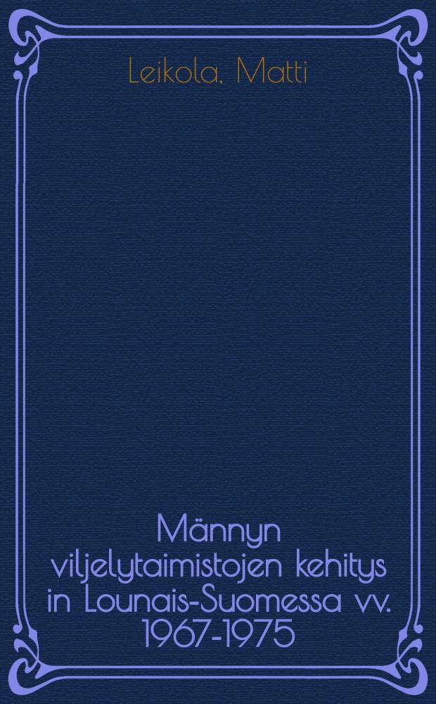M&auml;nnyn viljelytaimistojen kehitys in Lounais-Suomessa vv. 1967-1975