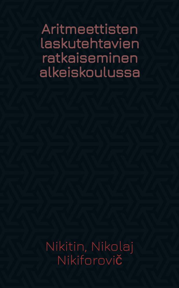 Aritmeettisten laskutehtavien ratkaiseminen alkeiskoulussa