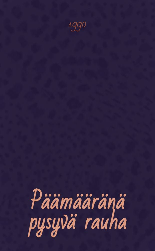 P&auml;&auml;m&auml;&auml;r&auml;n&auml; pysyv&auml; rauha